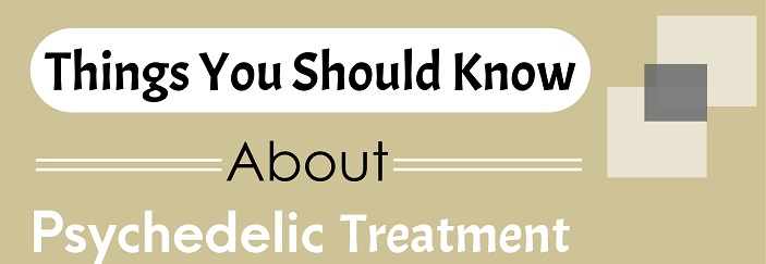 Things You Should Know About Psychedelic Treatment