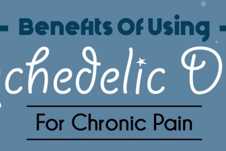 Benefits For Using Psychedelics In Chronic Pain